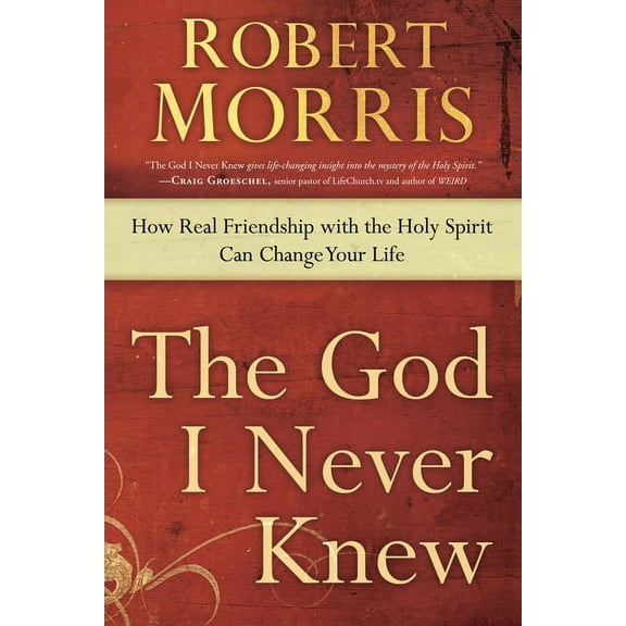 The God I Never Knew: How Real Friendship with the Holy Spirit Can Change Your Life, (Paperback)