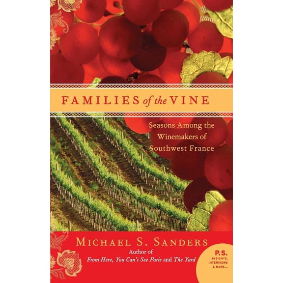 Families of the Vine: Seasons Among the Winemakers of Southwest France, (Paperback)