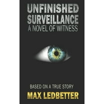 Unfinished Surveillance : A Novel of Witness (Paperback)