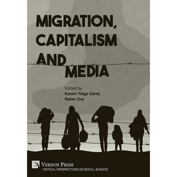Critical Perspectives on Social Science Migration, Capitalism and Media, (Hardcover)