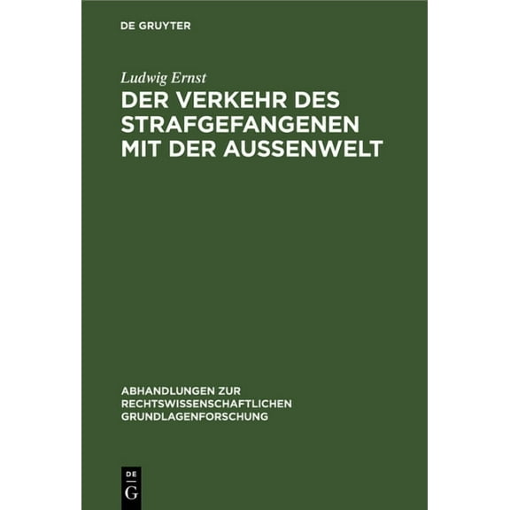 Abhandlungen Zur Rechtswissenschaftliche Der Verkehr Des Strafgefangenen Mit Der AuÃenwelt, Book 6, (Hardcover)