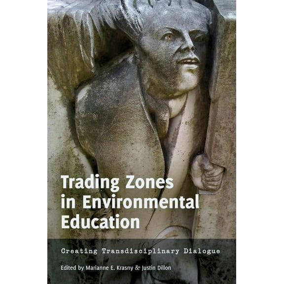 [Re]thinking Environmental Education: Trading Zones in Environmental Education: Creating Transdisciplinary Dialogue (Paperback)