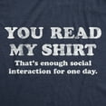 thumbnail image 2 of Mens You Read My Shirt That's Enough Social Interaction for One Day T Shirt Funny Tee Graphic Tees, 2 of 7