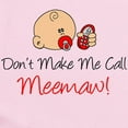 thumbnail image 2 of CafePress - Dont Make Me Call Meemaw Body Suit - Baby Light Bodysuit, Size Newborn - 24 Months, 2 of 4