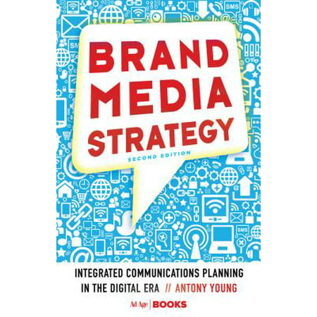 Brand Media Strategy : Integrated Communications Planning in the Digital (Best Integrated Marketing Communications Graduate Programs)