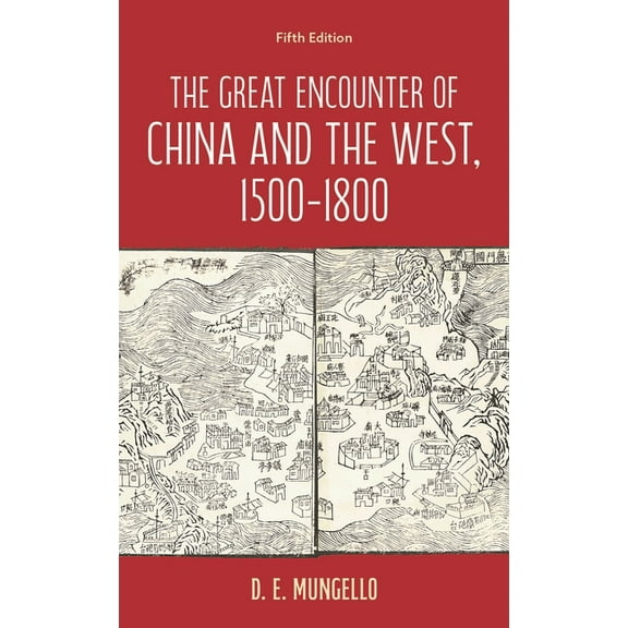 Critical Issues in World and Internation The Great Encounter of China and the West, 1500-1800, (Hardcover)
