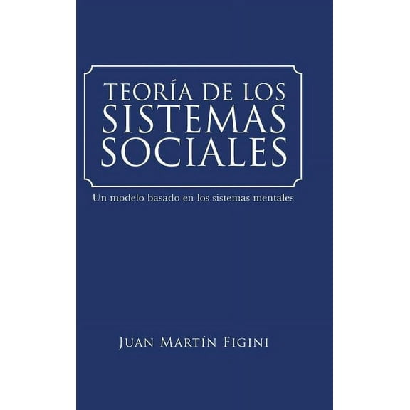 Teoría de Los Sistemas Sociales: Un modelo basado en los sistemas mentales (Hardcover)