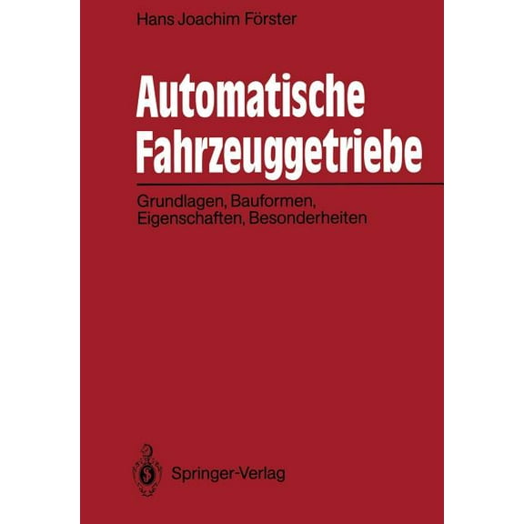 Automatische Fahrzeuggetriebe: Grundlagen, Bauformen, Eigenschaften, Besonderheiten, (Paperback)