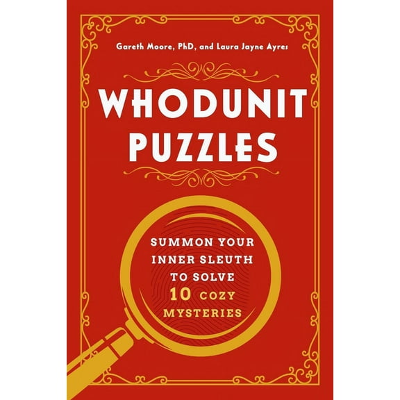 Whodunit Puzzles: Summon Your Inner Sleuth to Solve 10 Cozy Mysteries, (Paperback)