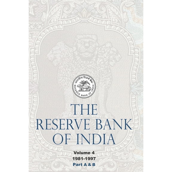 The Reserve Bank of India : Volume 4 (1981–1997) — Part A & B (Hardcover)