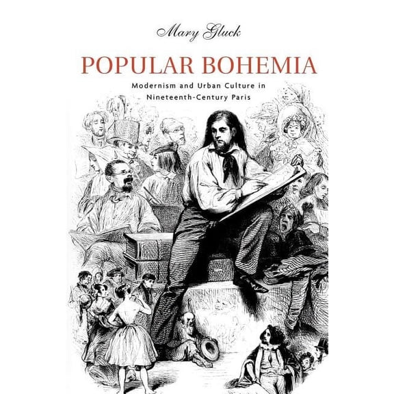 Popular Bohemia: Modernism and Urban Culture in Nineteenth-Century Paris (Paperback)