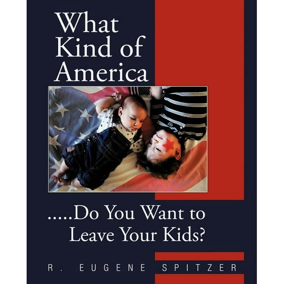 What Kind of America: .....Do You Want to Leave Your Kids?, (Paperback)