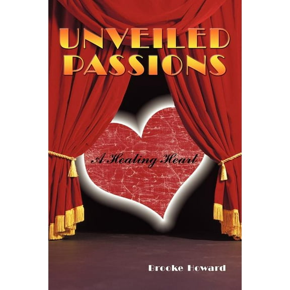 Unveiled Passions: A Healing Heart (Paperback)