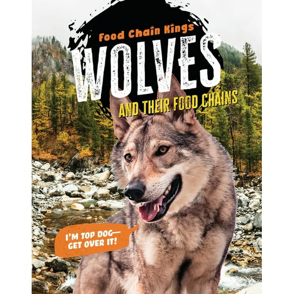 Food Chain Kings Wolves: And Their Food Chains, (Hardcover)
