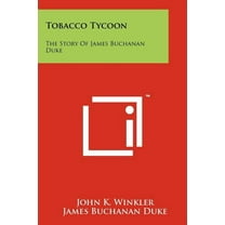 Tobacco Tycoon: The Story Of James Buchanan Duke (Paperback)