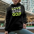 thumbnail image 2 of Love to Golf with Buggies or Carts, Golf Player, Golfing or Golfer Themed Merch Gift, Black Hooded Sweatshirt or Hoodie, 3XL, 2 of 5