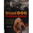 thumbnail image 1 of Pre-Owned The Rescued Dog Problem Solver: Stories of Inspiration and Step-By-Step Training Techniques to Ensure Your Rescue Success (Hardcover) 1620081393 9781620081396, 1 of 1