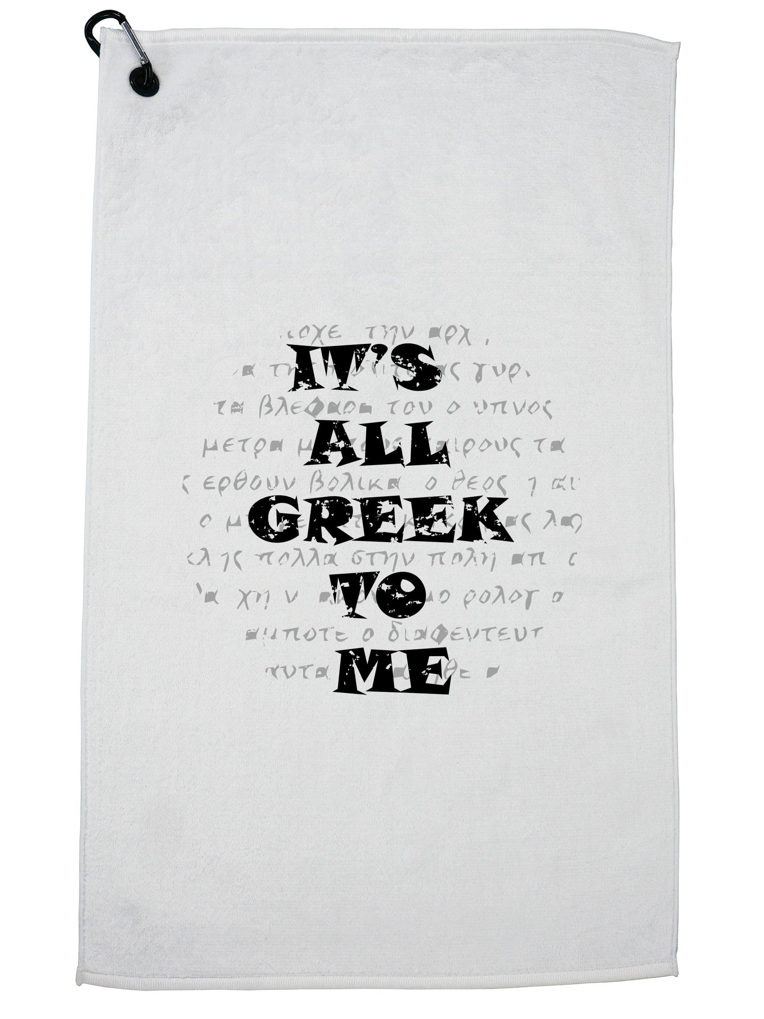 It's All Greek To Me - Classic Saying of Understanding Golf Towel with Carabiner Clip - image 1 of 5