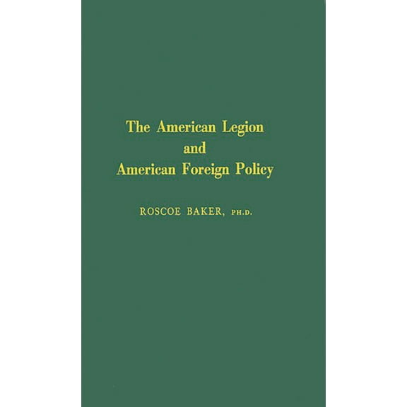 The American Legion and American Foreign Policy, (Hardcover)
