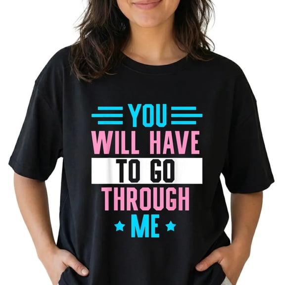 You Will Have To Go Through Me T-Shirt