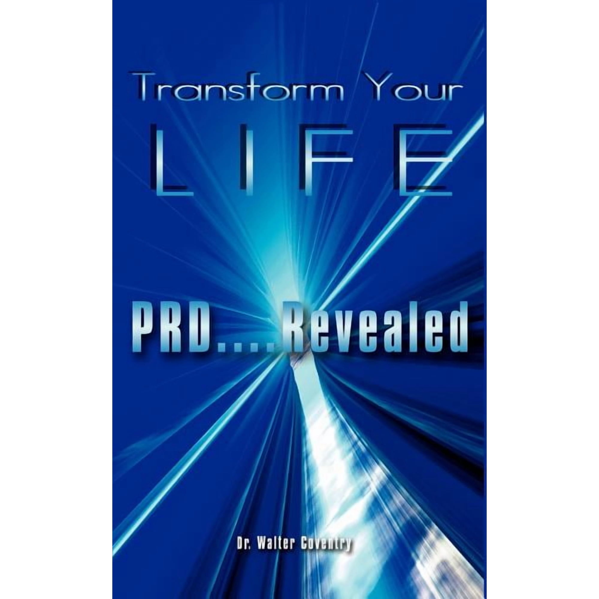 Transform Your LIFE: PRD....Revealed (Paperback)