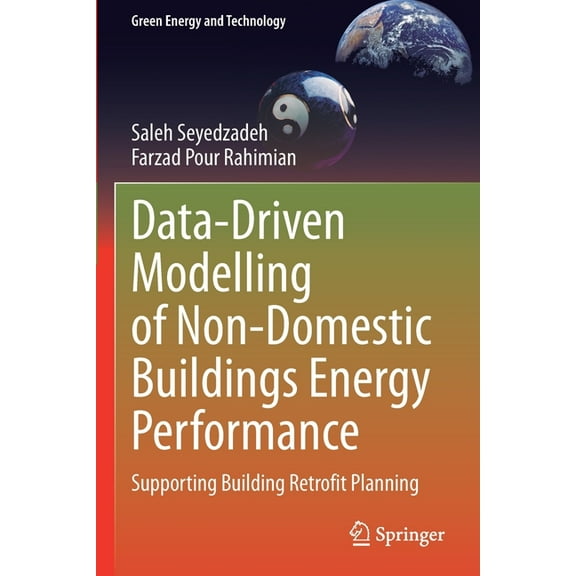 Green Energy and Technology Data-Driven Modelling of Non-Domestic Buildings Energy Performance: Supporting Building Retrofit Planning, (Paperback)