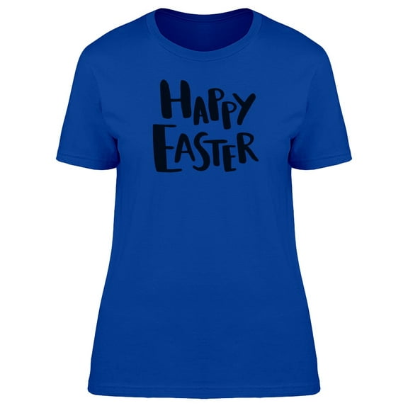 Happy Easter Bold Font T-Shirt Women -Image by Shutterstock, Female Medium