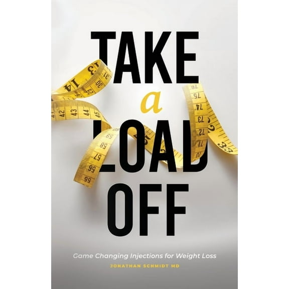 Take a Load Off: Game Changing Injections for Weight Loss, (Paperback)