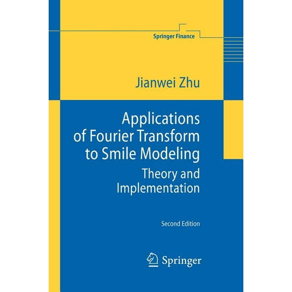 Springer Finance Applications of Fourier Transform to Smile Modeling: Theory and Implementation, (Paperback)