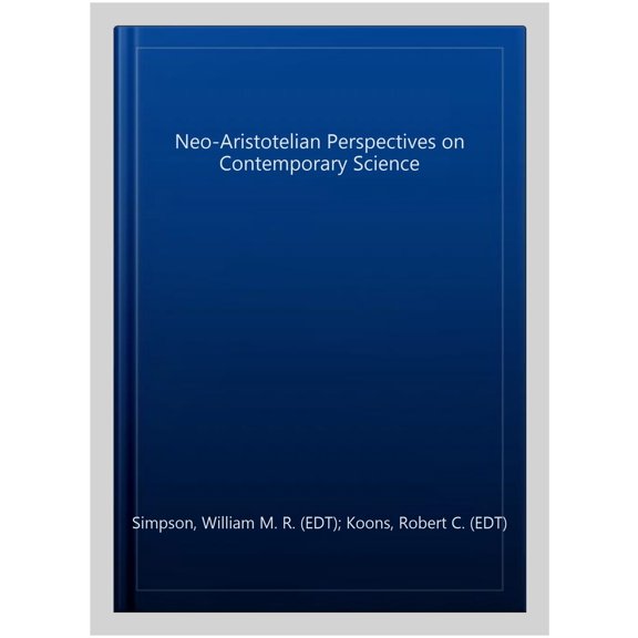Pre-Owned Routledge Studies in the Philosophy of S Neo-Aristotelian Perspectives on Contemporary Science, (Hardcover)