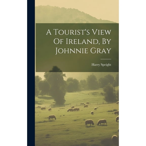 A Tourist's View Of Ireland, By Johnnie Gray, (Hardcover)