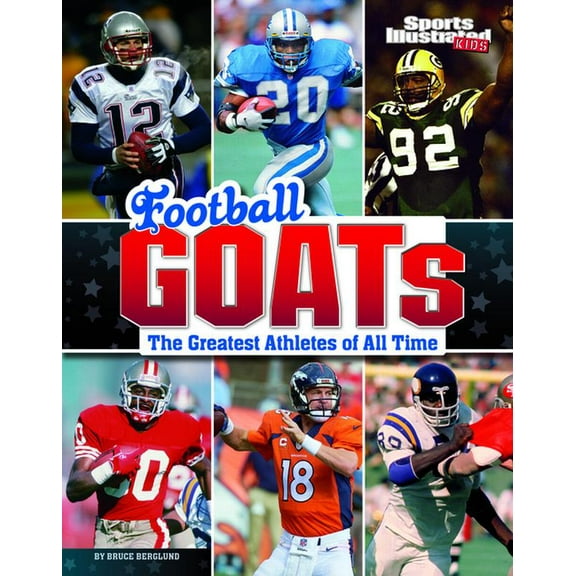 Sports Illustrated Kids: Goats Football Goats: The Greatest Athletes of All Time, (Paperback)