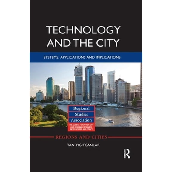 Pre-Owned Regions and Cities Technology and the City: Systems, applications and implications, (Paperback)