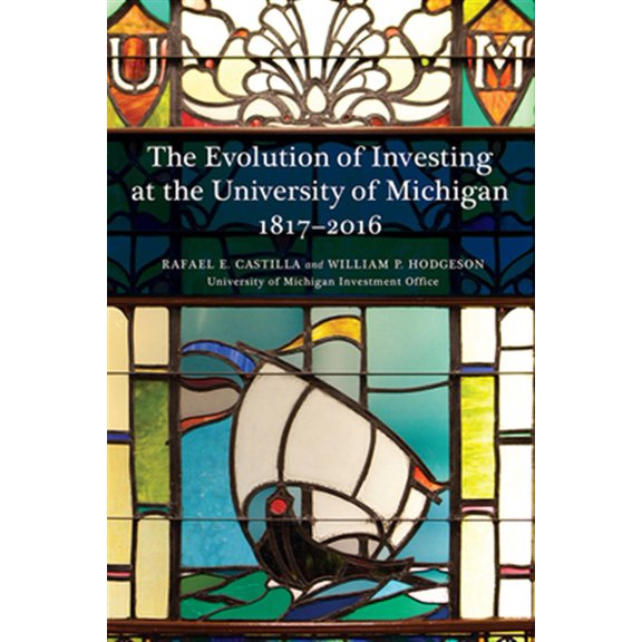 Pre-Owned The Evolution of Investing at the University of Michigan: 1817-2016 (Paperback) 1607853914 9781607853916