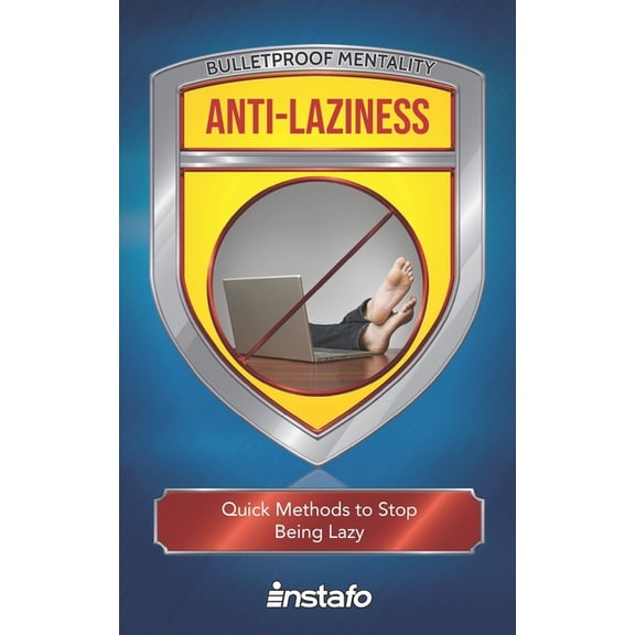Bulletproof Mentality: Anti-Laziness: Quick Methods to Stop Being Lazy (Paperback)