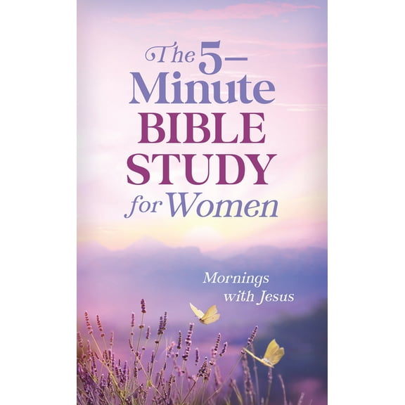5-Minute Bible Study The 5-Minute Bible Study for Women: Mornings with Jesus, (Paperback)