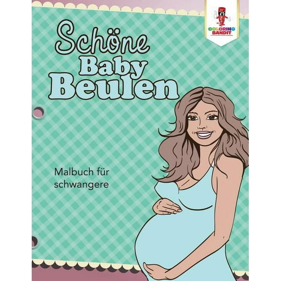 Schöne Baby Beulen: Malbuch für schwangere, (Paperback)