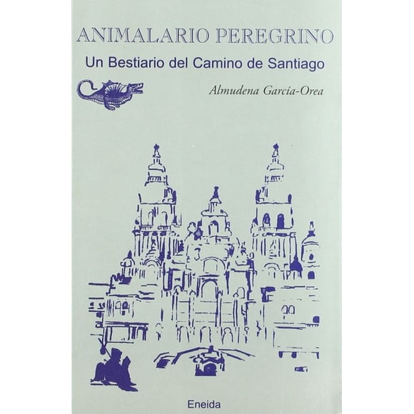 Animalario peregrino. Un bestiario del camino de Santiago