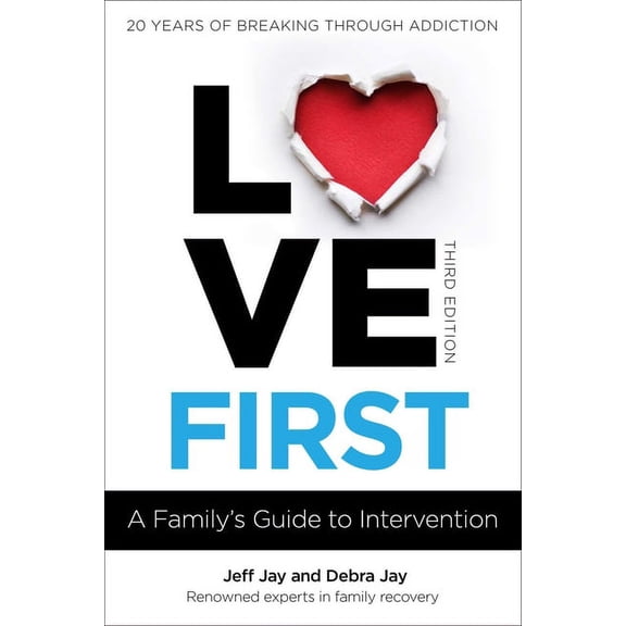 Love First Family Recovery Love First: A Family's Guide to Intervention, (Paperback)