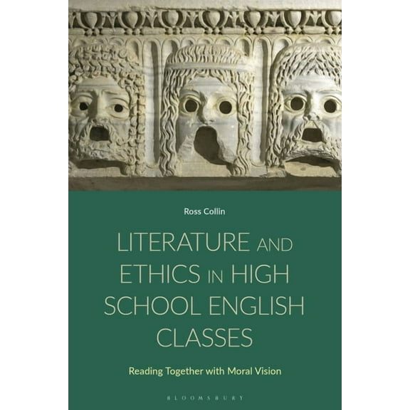 Literature and Ethics in High School English Classes: Reading Together with Moral Vision, (Hardcover)