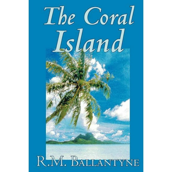 The Coral Island by R.M. Ballantyne, Fiction, Literary, Action & Adventure, (Paperback)