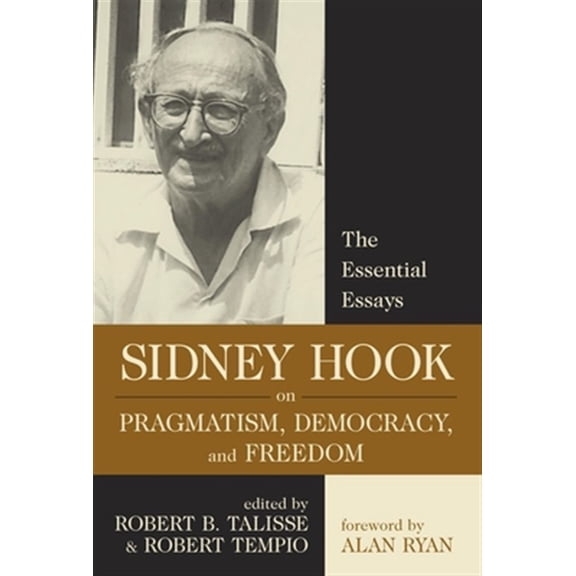 Pre-Owned Sidney Hook on Pragmatism, Democracy, and Freedom : The Essential Essays (Hardcover)