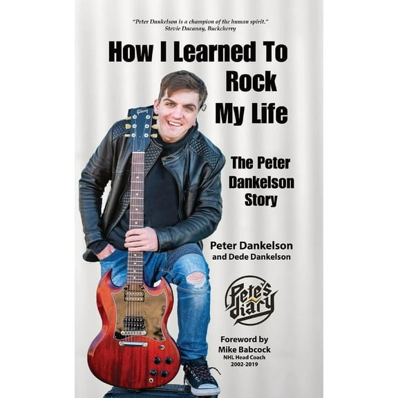 How I Learned To Rock My Life: The Peter Dankelson Story, (Paperback)