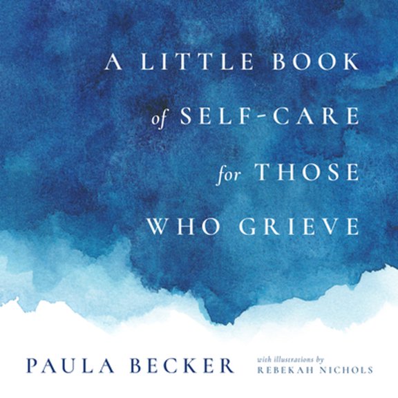 Pre-Owned A Little Book of Self-Care for Those Who Grieve, 9781736357958, 1736357956, Hardcover,