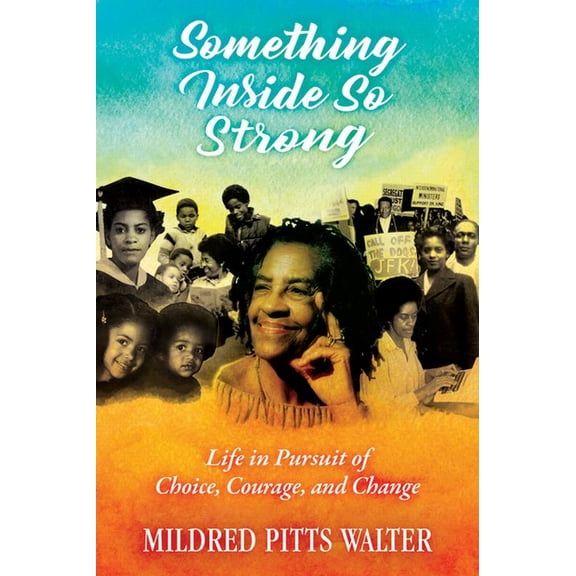 Willie Morris Books in Memoir and Biogra Something Inside So Strong: Life in Pursuit of Choice, Courage, and Change, (Hardcover)