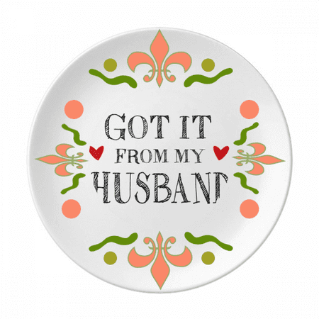 

Got It From My Husband Valentine s Day Flower Ceramics Plate Tableware Dinner Dish