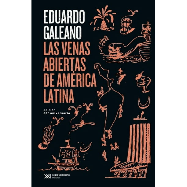 Las Venas Abiertas de América la tina Edición Conmemorativa Siglo XXI Mexico 9786070311406