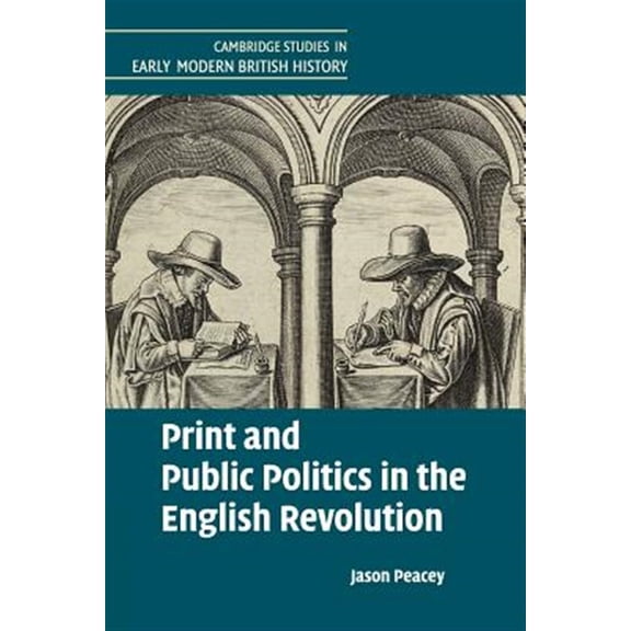 Pre-Owned Cambridge Studies in Early Modern Britis Print and Public Politics in the English Revolution, (Paperback)