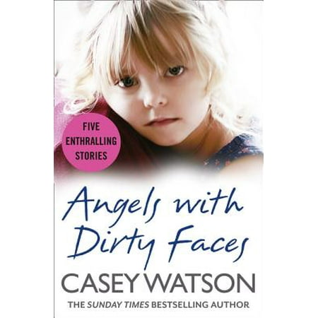 Angels with Dirty Faces: Five Inspiring Stories (The Dirty Story The Best Of Ol Dirty Bastard)
