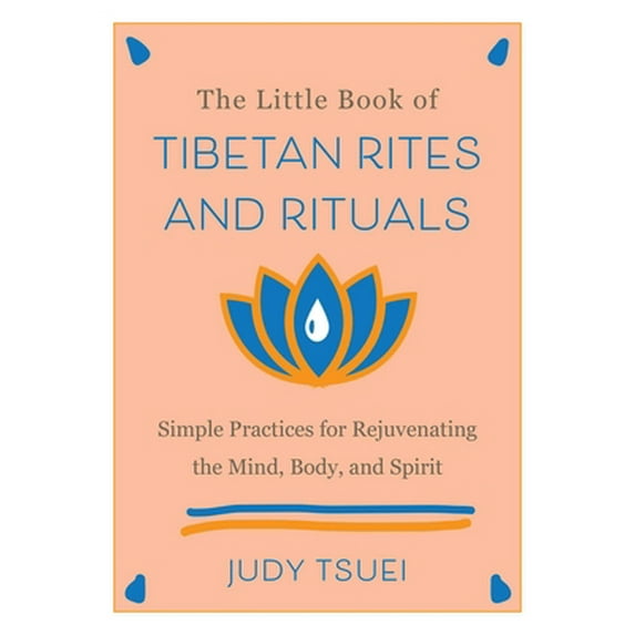 Pre-Owned The Little Book of Tibetan Rites and Rituals: Simple Practices for Rejuvenating the Mind, Body, and Spirit (Hardcover) 1646042522 9781646042524